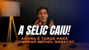 Selic em queda: por que os imóveis podem ficar mais caros, não mais baratos